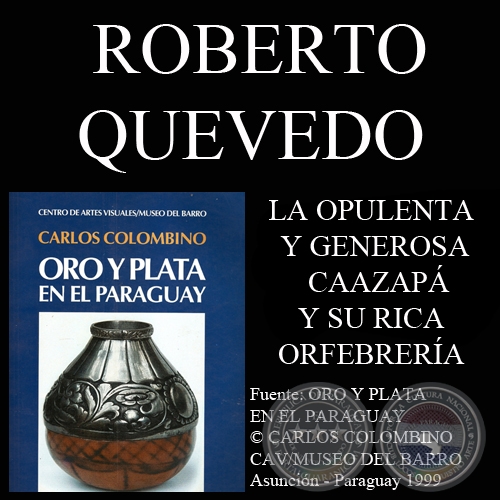 LA OPULENTA Y GENEROSA CAAZAPÁ Y SU RICA ORFEBRERÍA - Por ROBERTO QUEVEDO