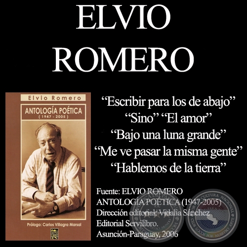 ESCRIBIR PARA LOS DE ABAJO - ANTOLOGÍA POÉTICA (1947-2005) - Poesías de ELVIO ROMERO - Año 2007