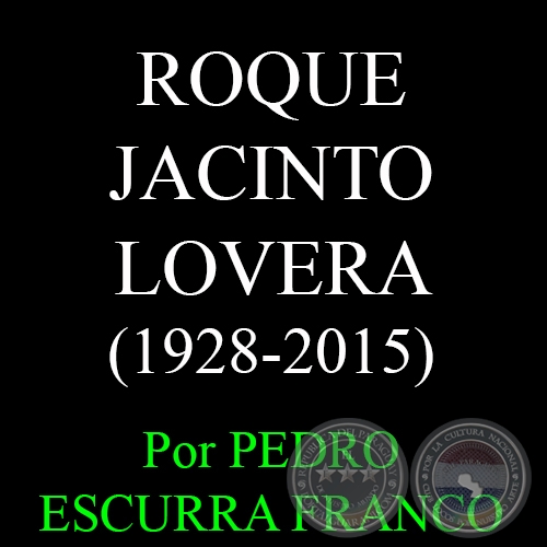 ROQUE JACINTO LOVERA (1928-2015) - Por PEDRO ESCURRA FRANCO