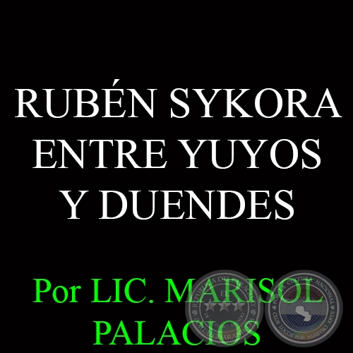 RUBN SYKORA - ENTRE YUYOS Y DUENDES - Por LIC. MARISOL PALACIOS - Domingo, 5 de Octubre del 2014