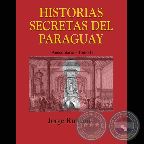 HISTORIAS SECRETAS DEL PARAGUAY (TOMO II) - Por JORGE RUBIANI