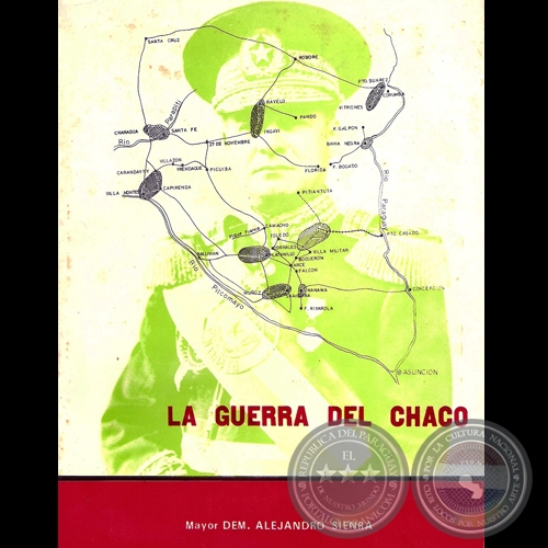 LA GUERRA DEL CHACO - Autor: MAYOR DEM. ALEJANDRO SIENRA - Año 1980