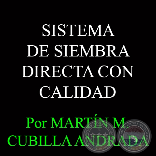 SISTEMA DE SIEMBRA DIRECTA CON CALIDAD - Por MARTÍN M. CUBILLA ANDRADA