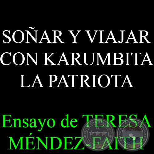 SOAR Y VIAJAR CON KARUMBITA LA PATRIOTA - Ensayo de TERESA MNDEZ-FAITH - Ao 2014