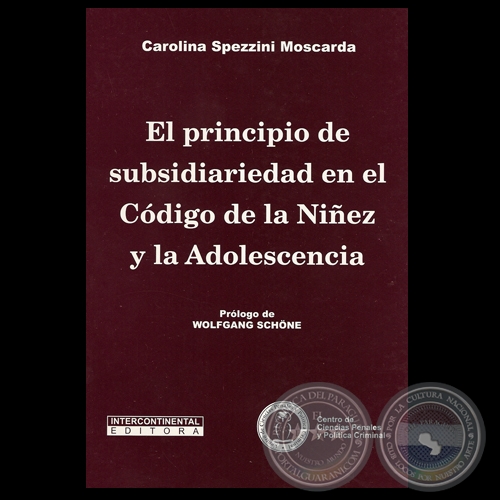 EL PRINCIPIO DE SUBSIDIARIEDAD EN EL CÓDIGO DE LA NIÑEZ Y LA ADOLESCENCIA - Por CAROLINA SPEZZINI MOSCARDA - Año 2005