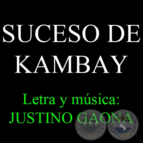 SUCESO DE KAMBAY - Letra y música: JUSTINO GAONA - Texto de MARIO RUBÉN ÁLVAREZ
