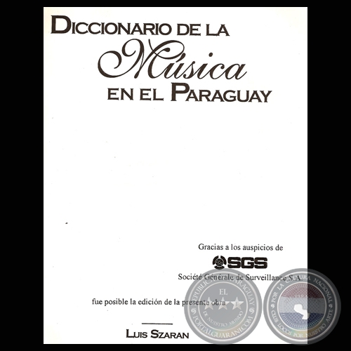 DICCIONARIO DE LA MÚSICA PARAGUAYA, 1999 - Por LUIS SZARÁN