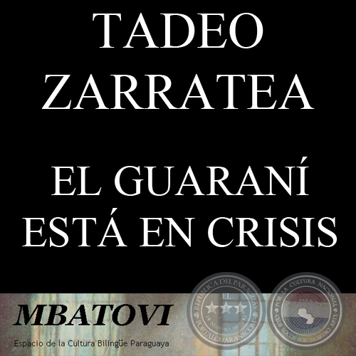 EL GUARANÍ ESTÁ EN CRISIS - Entrevista a TADEO ZARRATEA