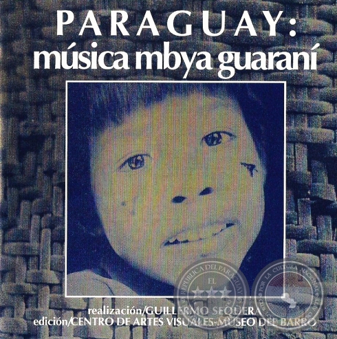 PARAGUAY: MÚSICA MBYA GUARANÍ - GUILLERMO SEQUERA