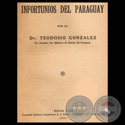 INFORTUNIOS DEL PARAGUAY - Por el Dr. TEODOSIO GONZÁLEZ - Año 1931