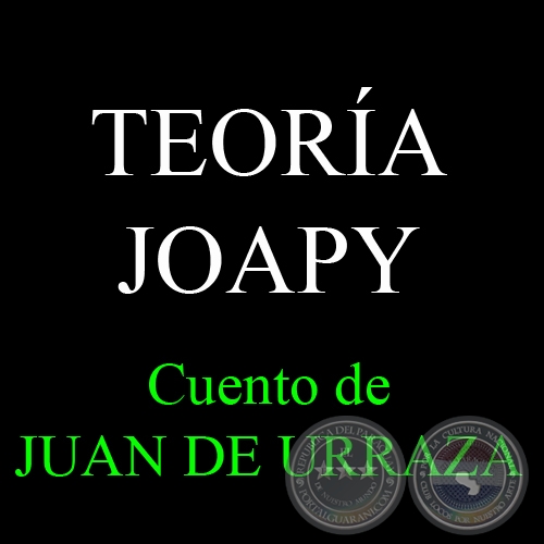 TEORÍA JOAPY, 2008 - Cuento de JUAN DE URRAZA