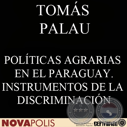 POLÍTICAS AGRARIAS EN EL PARAGUAY. INSTRUMENTOS DE LA DISCRIMINACIÓN (TOMÁS PALAU)