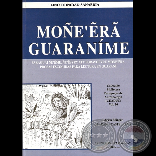 MOÑE’ẼRÃ GUARANÍME. PROSAS ESCOGIDAS PARA LECTURA EN GUARANÍ - Obra de LINO TRINIDAD SANABRIA 