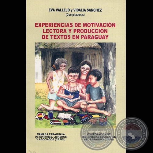 EXPERIENCIAS DE MOTIVACIÓN LECTORA Y PRODUCCIÓN DE TEXTOS EN PARAGUAY - Compiladoras: EVA VALLEJO y VIDALIA SÁNCHEZ - Año 2002
