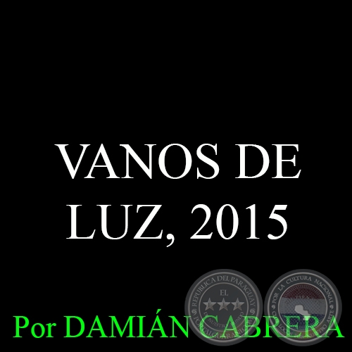 VANOS DE LUZ - Por DAMIÁN CABRERA - Domingo, 12 de Abril del 2015