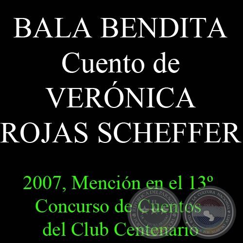 BALA BENDITA, 2007 - Cuento de VERÓNICA ROJAS SCHEFFER
