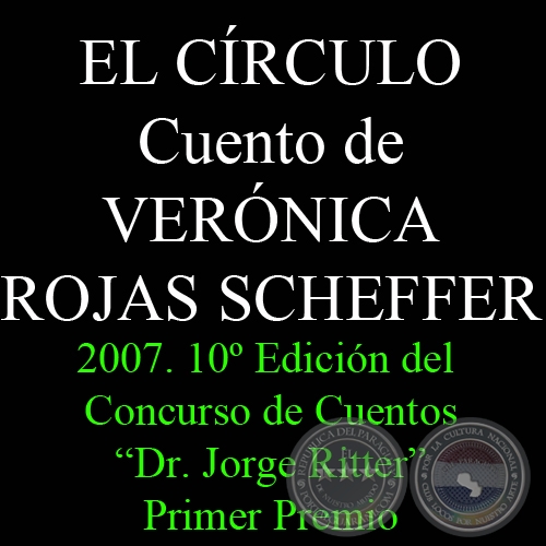 EL CÍRCULO, 2007 - Cuento de VERÓNICA ROJAS SCHEFFER
