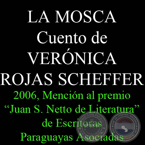 LA MOSCA, 2006 - Cuento de VERÓNICA ROJAS DE SCHEFFER