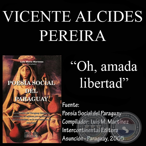 OH, AMADA LIBERTAD (Poesía de VICENTE ALCIDES PEREIRA)