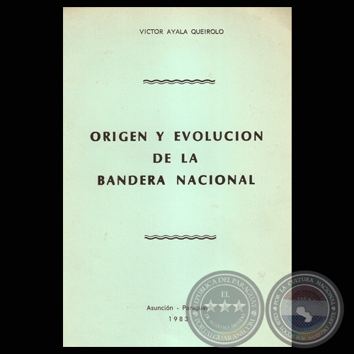 ORIGEN Y EVOLUCIÓN DE LA BANDERA NACIONAL - Por VÍCTOR AYALA QUEIROLO