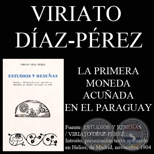 LA PRIMERA MONEDA ACUÑADA EN EL PARAGUAY (VIRIATO DÍAZ-PÉREZ)