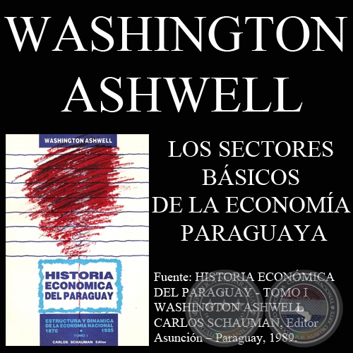 LOS SECTORES BÁSICOS DE LA ECONOMÍA PARAGUAYA (WASHINGTON ASHWELL)