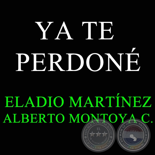 YA TE PERDONÉ - ELADIO MARTÍNEZ