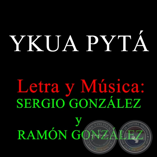 YKUA PYTÁ - Letra y Música:  SERGIO GONZÁLEZ y RAMÓN GONZÁLEZ