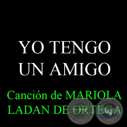 YO TENGO UN AMIGO - Cancin de MARIOLA LADAN DE ORTEGA