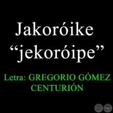 Jakoróike “jekoróipe” - POEMARIO EN GUARANI