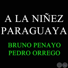 A LA NIÑEZ PARAGUAYA - Polca de PEDRO ORREGO (Papi)