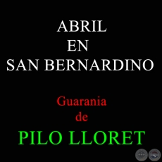 ABRIL EN SAN BERNARDINO - Guarania de PILO LLORET