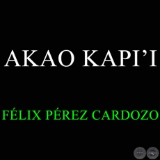 AKAO KAPII - FLIX PREZ CARDOZO