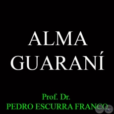 ALMA GUARAN - Ensayo de PEDRO ESCURRA FRANCO