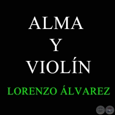 ALMA Y VIOLÍN - LORENZO ÁLVAREZ