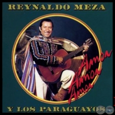 AMOR AMOR AMOR - REYNALDO MEZA Y LOS PARAGUAYOS - Año 1988