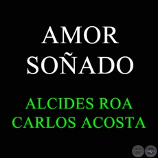 AMOR SOÑADO - Polca de CARLOS ACOSTA