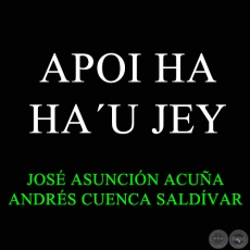 APOI HA HA´U JEY - Polca de ANDRÉS CUENCA SALDÍVAR