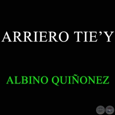 ARRIERO TIE'Y - ALBINO QUIÑONEZ