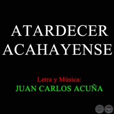 ATARDECER ACAHAYENSE - JUAN CARLOS ACUÑA
