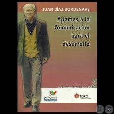 APORTES A LA COMUNICACIÓN PARA EL DESARROLLO, 2011 - Por JUAN DÍAZ BORDENAVE