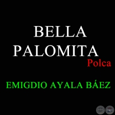 BELLA PALOMITA - Polca de EMIGDIO AYALA BÁEZ