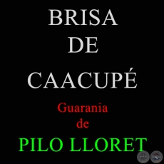 BRISA DE CAACUPÉ - Guarania de PILO LLORET