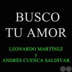 BUSCO TU AMOR - Polca de ANDRÉS CUENCA SALDÍVAR