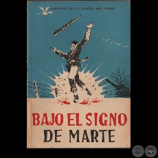 BAJO EL SIGNO DE MARTE - CRÓNICAS DE LA GUERRA DEL CHACO, 1975 - Por JUSTO PASTOR BENÍTEZ