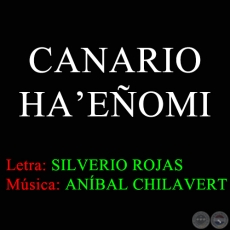 CANARIO HA'EÑOMI - Música de ANÍIBAL CHILAVERT