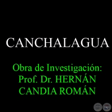 CANCHALAGUA - Obra de Investigación: Prof. Dr. HERNÁN CANDIA ROMÁN