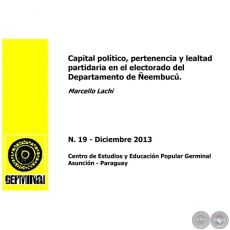 CAPITAL POLÍTICO, PERTENENCIA Y LEALTAD PARTIDARIA EN EL ELECTORADO DEL DEPARTAMENTO DE ÑEEMBUCÚ - GERMINAL - DOCUMENTOS DE TRABAJO Nº 19 DICIEMBRE 2013