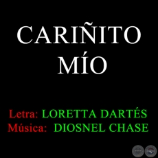 CARIÑITO MÍO - Música de DIOSNEL CHASE