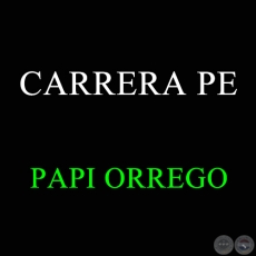 CARRERA PE - PAPI ORREGO